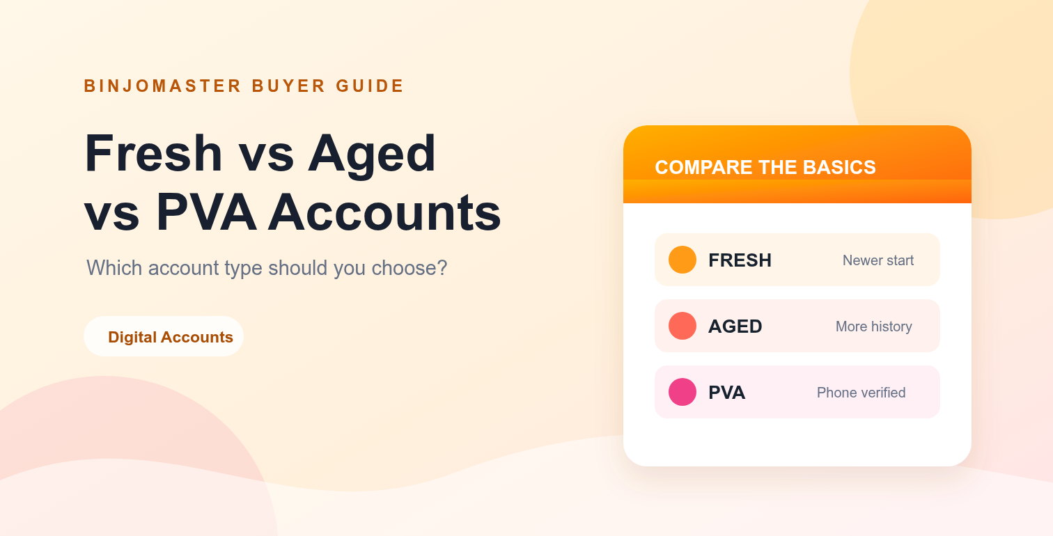 Fresh vs Aged vs PVA Accounts: Which One Should You Choose?